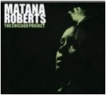 MATANA ROBERTS / マタナ・ロバーツ / CHICAGO PROJECT