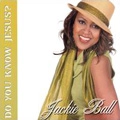 JACKIE BALL / DO YOU KNOW JESUS?