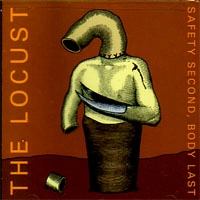 LOCUST / ロカスト / SAFETY SECOND,BODY LAST