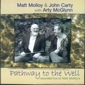 MATT MOLLOY & JOHN CARTY / PATHWAY TO THE WELL