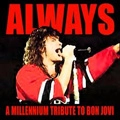 V.A. (TRIBUTE TO BON JOVI) / ALWAYS: A MILLENNIUM TRIBUTE TO BON JOVI