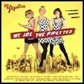 PIPETTES / ピペッツ / WE ARE THE PIPETTES