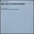RYOJI IKEDA / 池田亮司 / SEE YOU AT REGIS DEBRAY OST