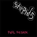 STUPIDS / FEEL THE SUCK