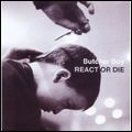 BUTCHER BOY / REACT OR DIE