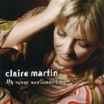 CLAIRE MARTIN / クレア・マーティン / HE NEVER MENTIONED LOVE
