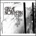 GREAT NORTHERN / グレート・ノーザン / REMIND ME WHERE THE LIGHTS IS