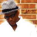 TY CAUSEY / TRUE LOVE IN MOTION