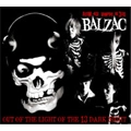 BALZAC / OUT OF THE LIGHT OF THE 13 DARK NIGHT