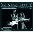 IKE & TINA TURNER / アイク&ティナ・ターナー / VOL.6 ARCHIVE SERIES: ROLLIN'