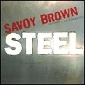 SAVOY BROWN / サヴォイ・ブラウン / STEEL