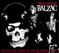 BALZAC / OUT OF THE LIGHT OF THE 13 DARK NIGHT