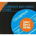 V.A.(CHAMPION RECORDS STORY) / CHAMPION RECORDS STORY VOL.1 - BLUES & RHY