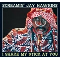 SCREAMIN' JAY HAWKINS / スクリーミン・ジェイ・ホーキンス / I SHAKE MY STICK AT YOU