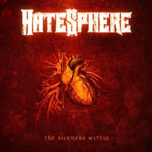 HATESPHERE / ヘイトスフィア / SICKNESS WITHIN
