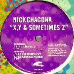 NICK CHACONA / X Y & SOMETIMES Z