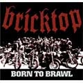 BRICKTOP / ブリックトップ / BORN TO BRAWL