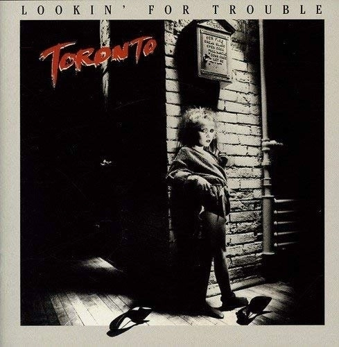 TORONTO / LOOKIN FOR TROUBLE