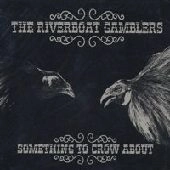 RIVERBOAT GAMBLERS / リヴァーボートギャンブラーズ / SOMETHING TO CROW ABOUT