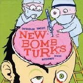NEW BOMB TURKS / ニューボムタークス / SWITCHBLADE TONGUES BUTTERKNIFE BRAINS