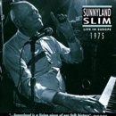 SUNNYLAND SLIM / サニーランド・スリム / LIVE IN EUROPE 1975