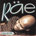 RAE / PART OF LIFE