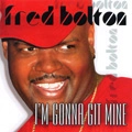 FRED BOLTON / フレッド・ボルトン / I'M GONNA GIT MINE