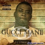 GUCCI MANE / グッチ・メイン / MURDER WAS THE CASE