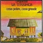 ORQUESTA LA TERRIFICA / CASA POBRE CASA GRANDE - U.S.A