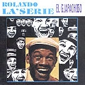 ROLANDO LA'SERIE / ロランド・ラセリエ / EL GUAPACHOSO