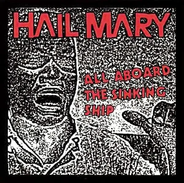 HAIL MARY / HAIL MARY(LEATHERWOLF) / ALL ABOARD THE SINKING SHIP