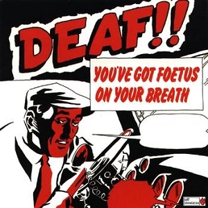 FOETUS / フィータス / DEAF