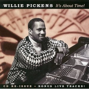 WILLIE PICKENS  / ウィリー・ピケンズ / IT'S ABOUT TIME!