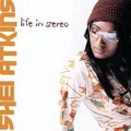 SHEI ATKINS / LIFE IN STEREO