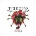 T.DUGGINS (THE TOSSERS) / UNDONE