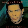 GREGORY ABBOTT / グレゴリー・アボット / EYES WHISPERS RHYTHM SEX...