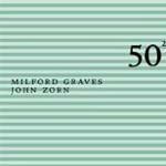 MILFORD GRAVES / ミルフォード・グレイヴス / 50TH VOL.2 - MILFORD GRAVES/JOHN ZORN DUO