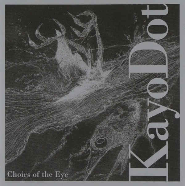 KAYO DOT / ケイヨドット / クワイヤ－ズ・オブ・ジ・アイ