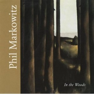 PHIL MARKOWITZ / フィル・マーコヴィッツ / IN THE WOODS