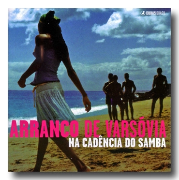 ARRANCO DE VARSOVIA / アランコ・ヂ・ヴァルソヴィア / QUEM E DE SAMBAR
