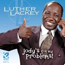 LUTHER LACKEY / ルーサー・ラッキー / JODY'S GOT MY PROBLEMS