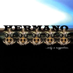 HERMANO / ONLY A SUGGESTION