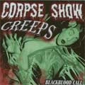 CORPSE SHOW CREEPS / BLACKBLOOD CALL