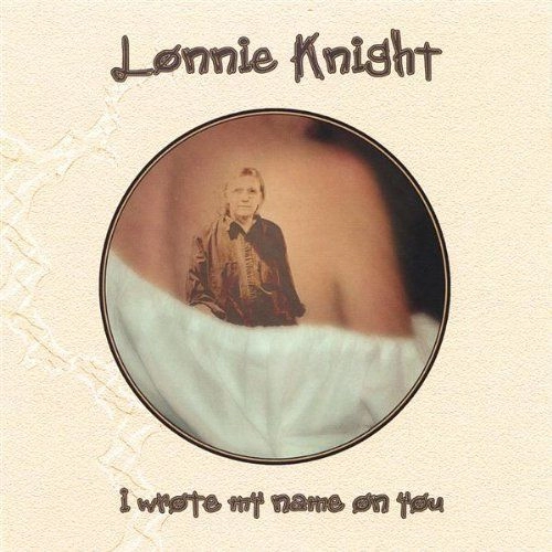 LONNIE KNIGHT / I WROTE MY NAME ON YOU