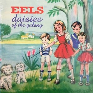 EELS / イールズ / DAISIES OF THE GALAXY - USA