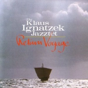 KLAUS IGNATZEK / クラウス・イグナチェク / RETURN VOYAGE