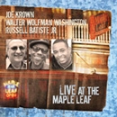JOE KROWN, WALTER WOLFMAN WASHINGTON, RUSSELL BATISTE JR. / LIVE AT THE MAPLE LEAF