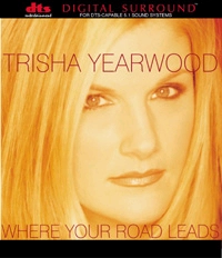TRISHA YEARWOOD / トリシャ・イヤーウッド / WHERE YOUR ROAD LEADS (DTS 5.1)