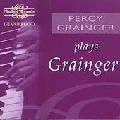 PERCY GRAINGER / パーシー・グレインジャー / GRAINGER PLAYS GRAINGER