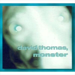 DAVID THOMAS / デヴィッド・トーマス / MONSTER